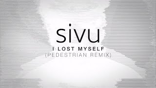 Sivu - I Lost Myself (Pedestrian Remix)