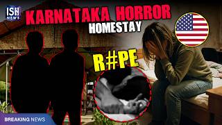 US Tourist Drugged and Raped in a Homestay in Karnataka