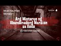 (True Story) Ang Misteryo ng Abandonadong Mansyon sa Iloilo