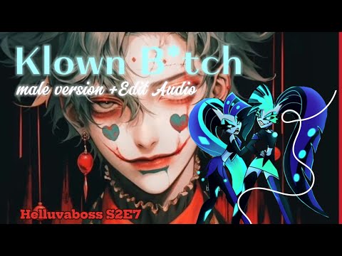 Klown B*tch || Audio Edit《HELLUVABOSS S2E7 》▶MALE VERSION ¤🎧 Headphones/Earbuds Recommended ◀↪ [NV]