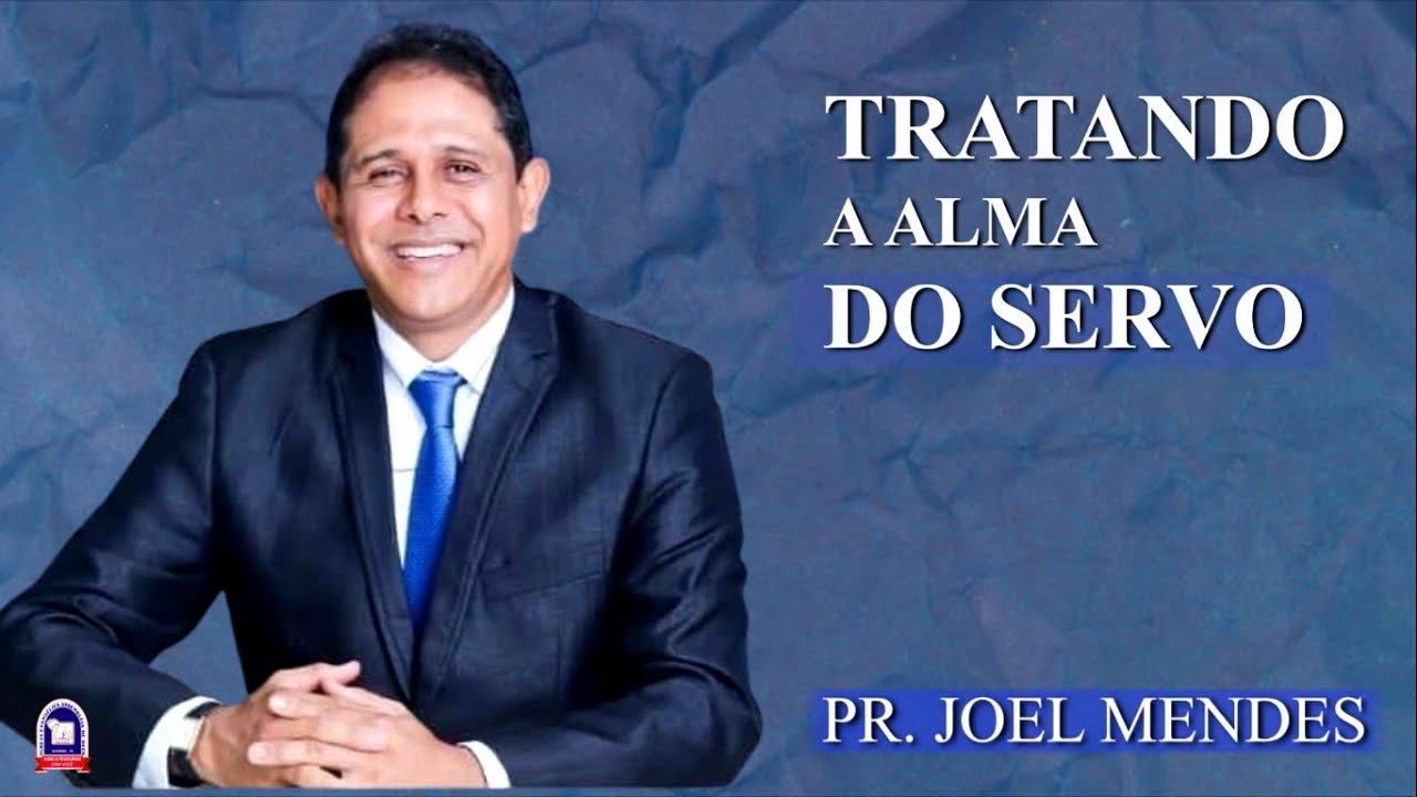 CULTO DE DOUTRINA | PR. JOEL MENDES - Tema: Tratando a Alma do Servo