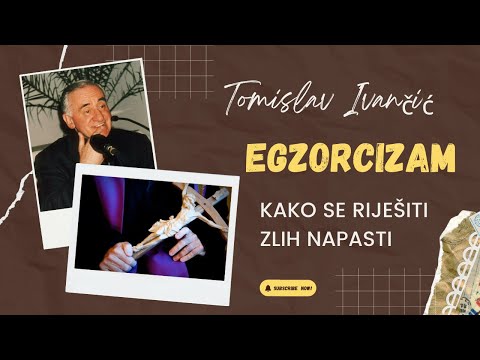 Tomislav Ivančić - Egzorcizam (Kako Se Riješiti Zlih Napasti)