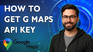 How To Get Google Maps Api Key [2025 Guide]