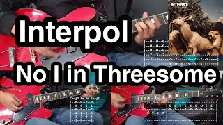 Interpol - No I in threesome ( TAB, Cover and Tutorial) Only Guitars