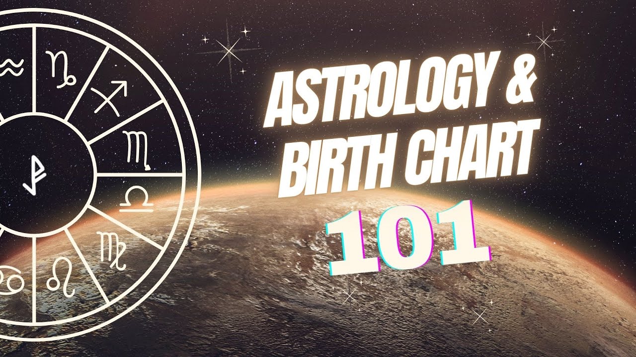 Astrology & Birth Chart 101