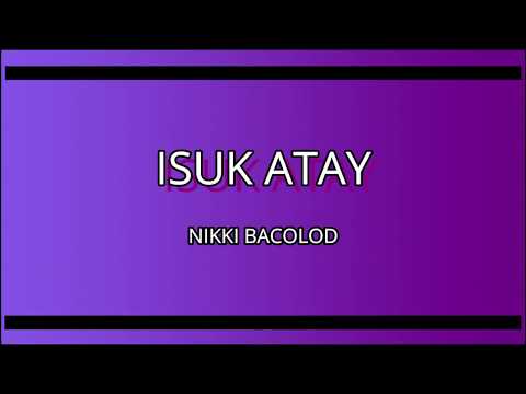 ISUK ATAY LYRICS-NIKKI BACOLOD