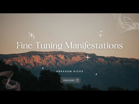 Fine Tuning Manifestation | Abraham Hicks🌟