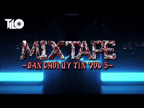 Mixtape Dân Chơi Uy Tín Vol 5   DJ TILO 1