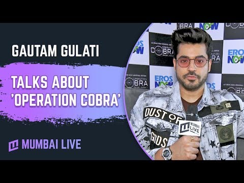 Actor Gautam Gulati talks about 'Operation Cobra'