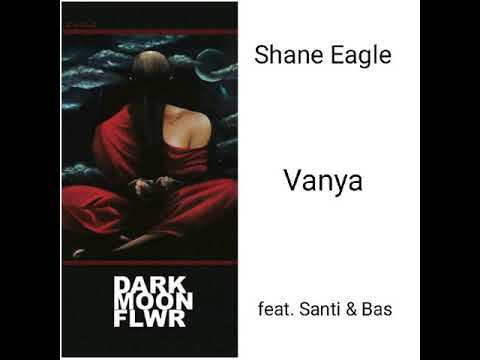 Shane Eagle -Vanya feat.Santi & Bas (Official audio)