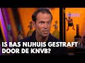 Is Bas Nijhuis gestraft door de KNVB? | VANDAAG INSIDE