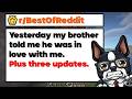 Yesterday My Brother Told Me He Was In Love With Me Reddit Stories