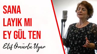 Elif Ömürlü Uyar - Sana Layık mı Ey Gülten