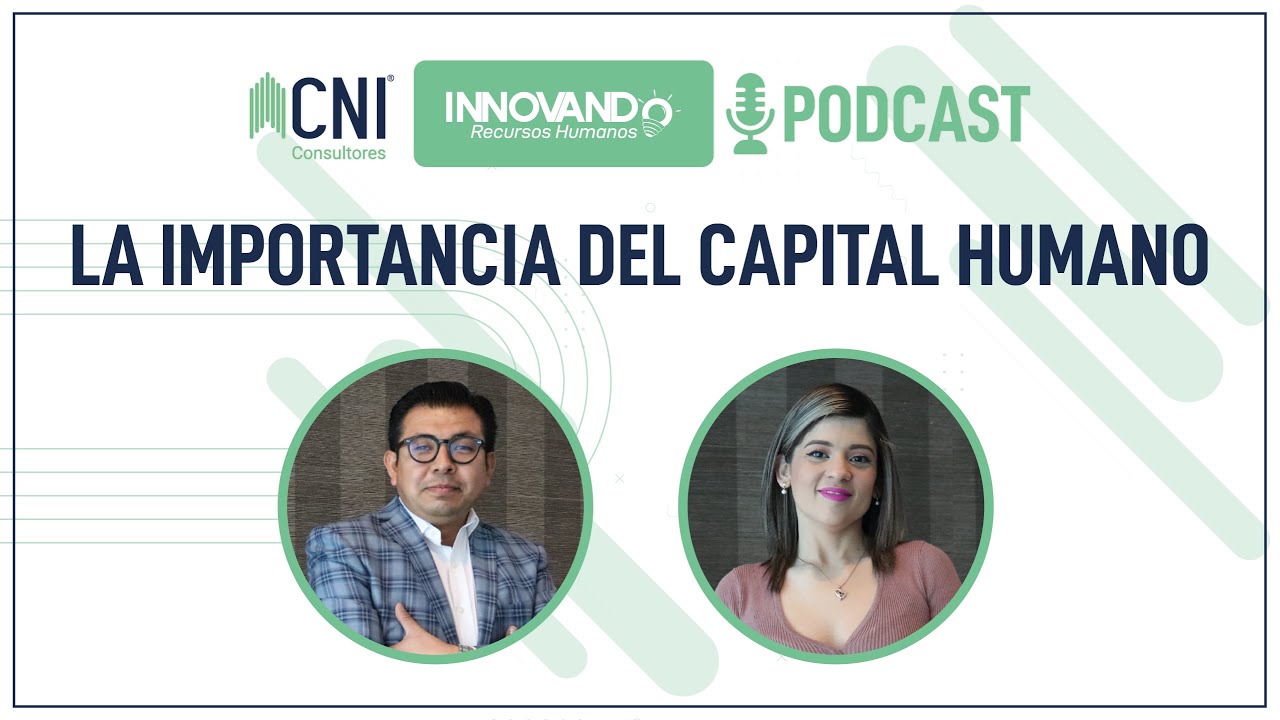 La importancia del capital humano | Innovando Recursos Humanos Ep. 01