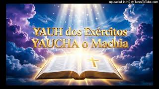 YAUH dos exercitos e YAUCHA o machia......