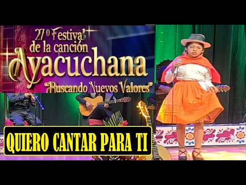 QUIERO CANTAR PARA TI -  XXVII Festival de la Canción Ayacuchana "Buscando Nuevos Valores"