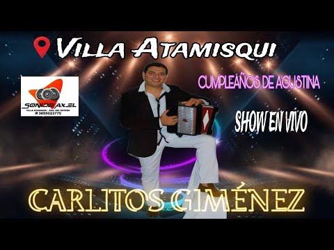 CARLITOS GIMÉNEZ SHOW EN VIVO " CUMPLEAÑOS DE AGUSTINA - VILLA ATAMISQUI 2024"