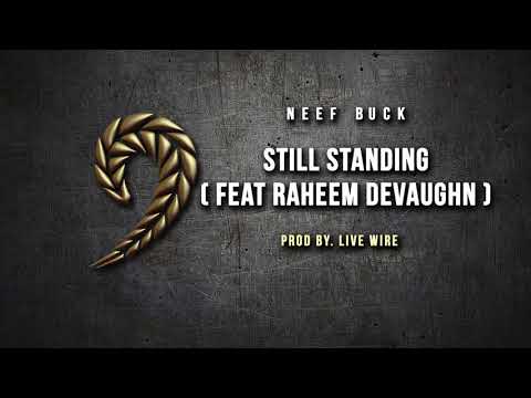 Neef Buck - Still Standing (feat. Raheem DeVaughn) {Official Audio}