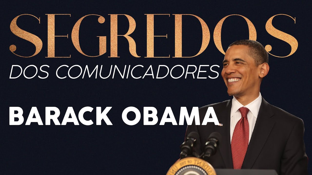 SEGREDOS DOS GRANDES COMUNICADORES | Barack Obama