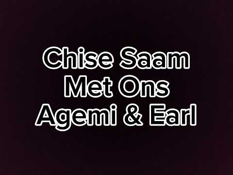 Chise Saam Met Ons - Agemi & Earl