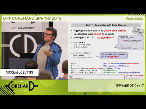CoreHard Spring 2018. Nicolai Josuttis. Beware of C++17