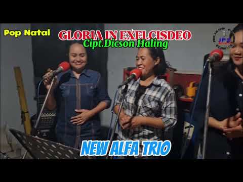 New Alfa Trio || GLORIA  IN EXELCISDEO || Cipt.Dicson Haling || prod.JP2 Record