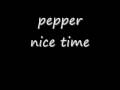 pepper nice time