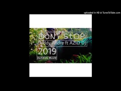 Dont-Stop-by-Daddy-Andre-Ft.AZiD DJ DarKZiDeMusiQ  (1)