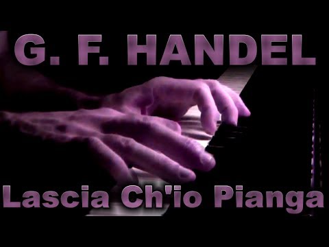George Frideric HANDEL: Lascia Ch'io Pianga, HWV 7