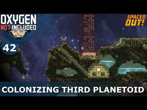 COLONIZING THE THIRD PLANETOID - ONI - Spaced Out: Ep. #42 (Oxygen Not Included)