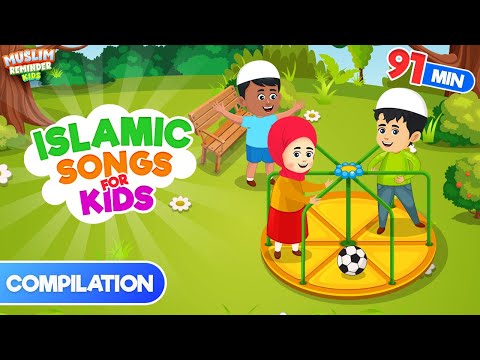 Compilation 91 Mins | Islamic Songs for Kids | Nasheed | Cartoon for Muslim Children I Best Islamic