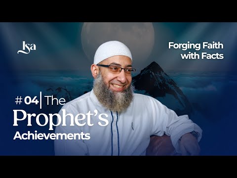 Ep4: The Prophet's ﷺ Accomplishments | Forging Faith With Facts | Sh Mohammad Elshinawy