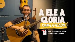 A Ele a glória - Aula de violão completa