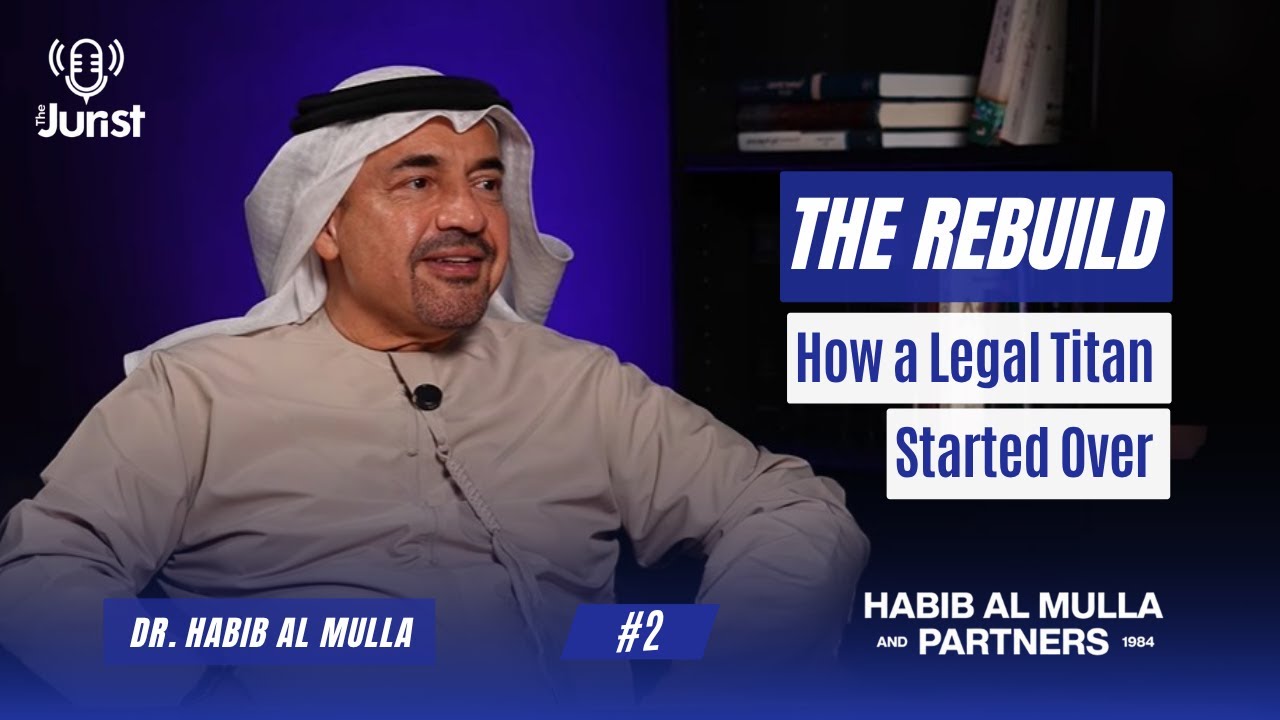  The Rebuild | The Jurist Podcast Ep. 2: How a Legal Titan Started Over – Dr. Habib Al Mulla