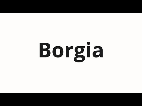 How to pronounce Borgia