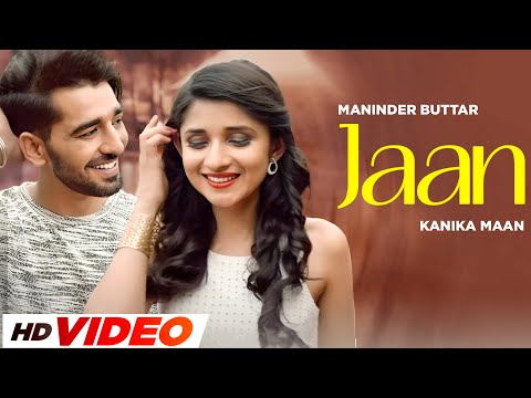 Jaan - (HD Video) | Maninder Buttar | Kanika Maan | Latest Punjabi Song 2024