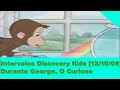 3 Intervalos Discovery Kids 12 10 2009 GEORGE O CURIOSO