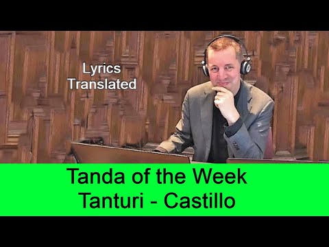 Tanda of the Week: Tanturi - Castillo. Tango lyrics translated. Plus a short tutorial!