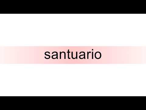 How to pronounce santuario
