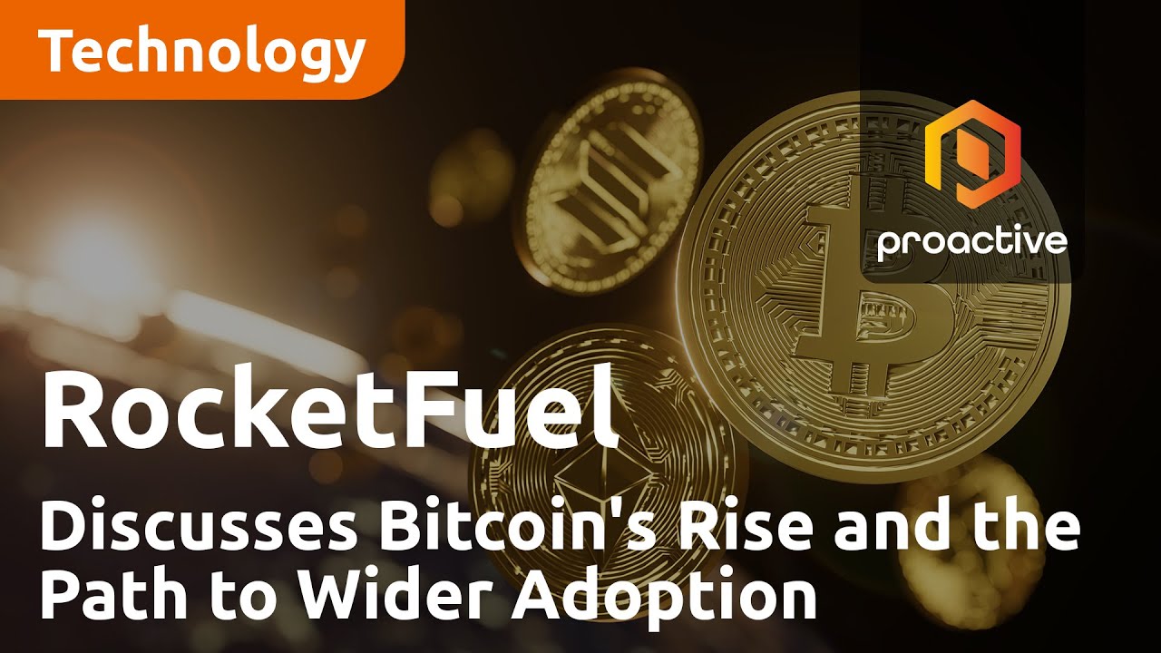 RocketFuel CEO Discusses Bitcoin's Rise and the Path to Wider Adoption