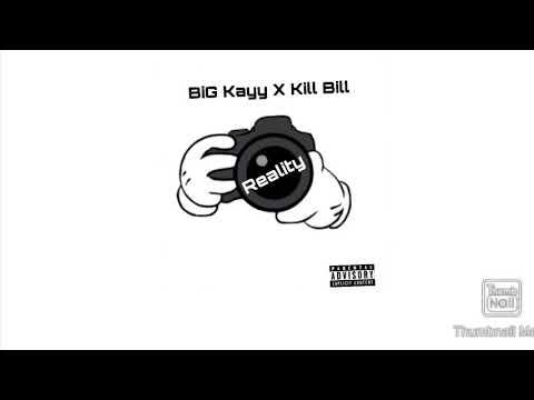 BiG Kayy X KillBill -Reality
