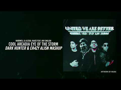 Hardwell & Alesso, KAAZE - Cool Arcadia Eye Of The Storm (@Darkhuntermusic &@cr4zyali5n60 Mashup)