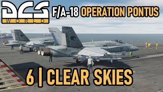F/A-18 Operation Pontus Campaign | Mission 6 | Clear Skies | DCS