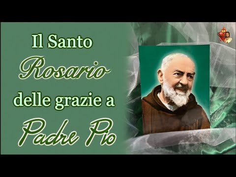 Il Santo Rosario delle grazie a Padre Pio.
