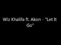 Wiz Khalifa ft. Akon - "Let It Go" (Lyrics On Screen ...
