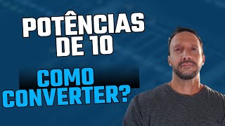 COMO CONVERTER EM POTÊNCIAS DE 10