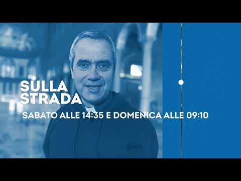 Sulla Strada - Sabato 4 febbraio ore 14.35 e domenica 5 febbraio ore 9.10 su Tv2000