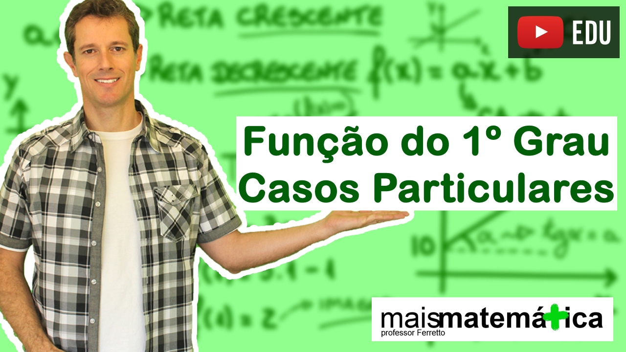 Função do Primeiro Grau (Função Afim): Casos Particulares (Aula 7 de 9)