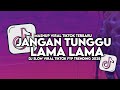 DJ DON T WAIT FOR LONG SLOW VIRAL TIKTOK FULL SONG MAMAN FVNDY 2025