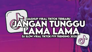 Download lagu DJ DON'T WAIT FOR LONG SLOW VIRAL TIKTOK FULL SONG MAMAN FVNDY 2025 mp3